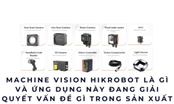 Machine Vision Hikrobot là gì và ứng dụng này đang giải quyết vấn đề gì trong sản xuất