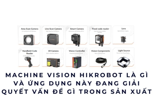 Machine Vision Hikrobot là gì và ứng dụng này đang giải quyết vấn đề gì trong sản xuất
