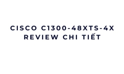 Cisco C1300-48XTS-4X review chi tiết
