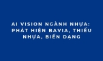 AI Vision ngành nhựa: Phát hiện bavia, thiếu nhựa, biến dạng