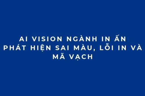 AI Vision ngành in ấn: Phát hiện sai màu, lỗi in và mã vạch